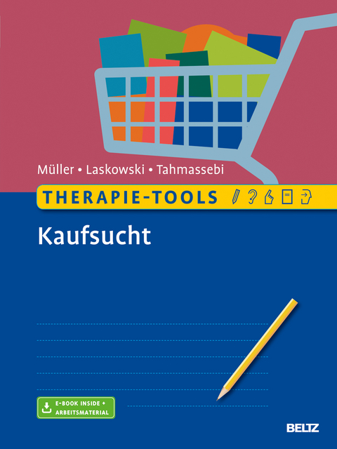 Therapie-Tools Kaufsucht - Astrid Müller, Nora M. Laskowski, Nadja Tahmassebi