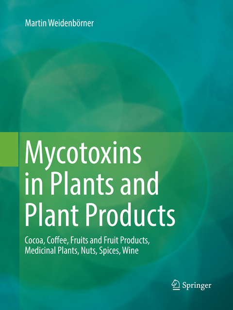Mycotoxins in Plants and Plant Products - Martin Weidenbörner