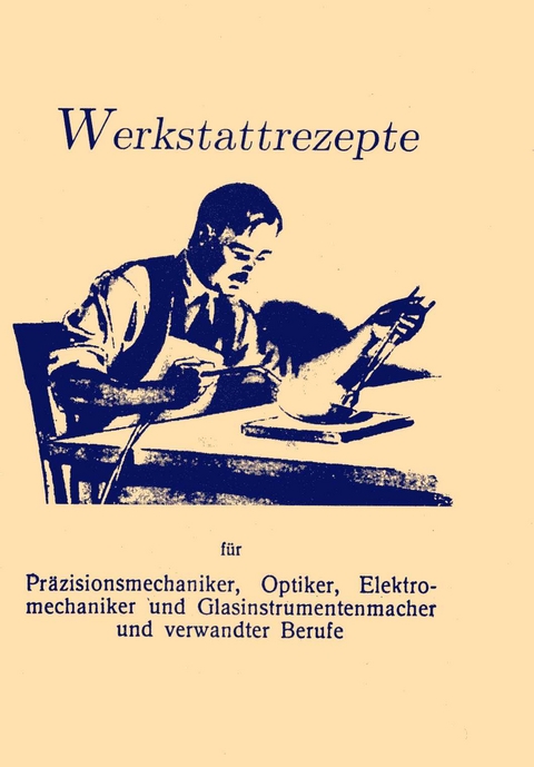 375 Werkstattrezepte f&uuml;r Mechaniker, Optiker, Glasinstrumentemacher - 