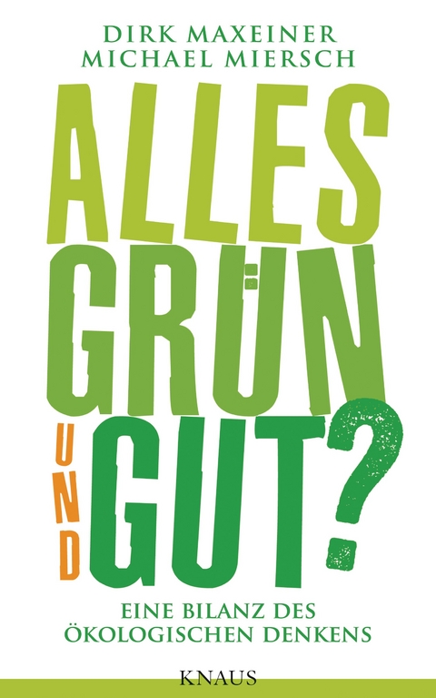 Alles gr&uuml;n und gut? - Dirk Maxeiner, Michael Miersch
