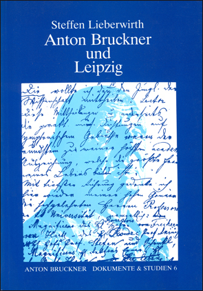 Anton Bruckner und Leipzig - Steffen Lieberwirth