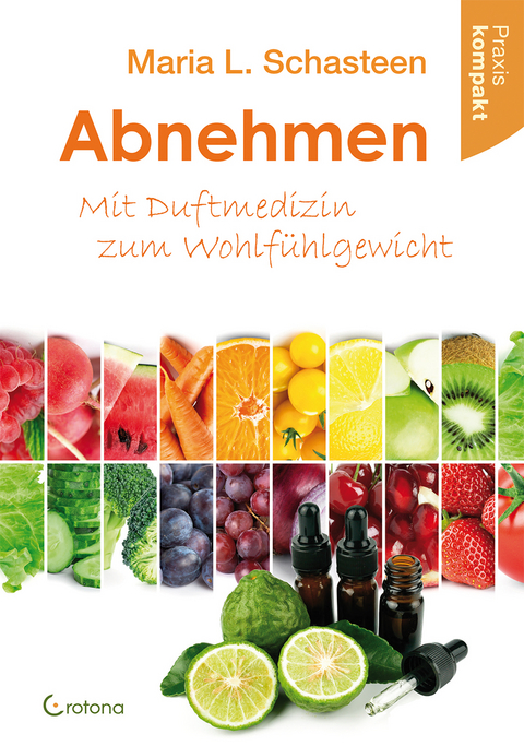 Abnehmen - Mit Duftmedizin zum Wohlf&uuml;hlgewicht - Maria L. Schasteen