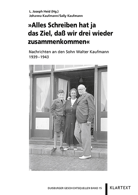 "Alles Schreiben hat ja das Ziel, da&szlig; wir drei wieder zusammenkommen" - Johanna Kaufmann, Sally Kaufmann