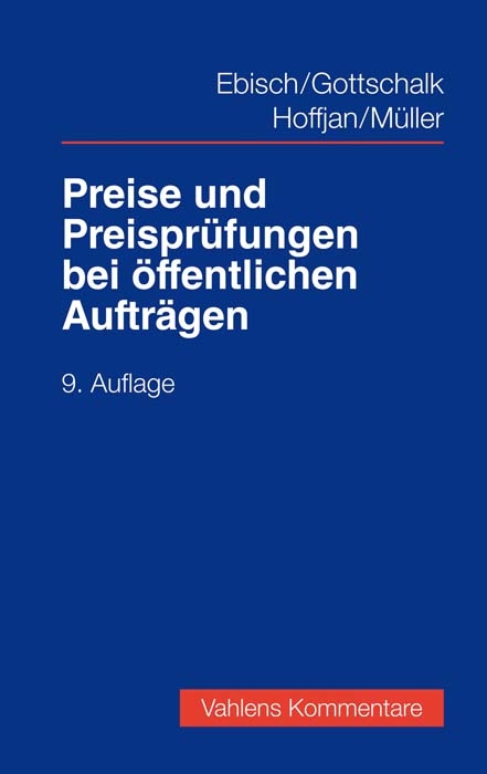 Preise und Preispr&uuml;fungen bei &ouml;ffentlichen Auftr&auml;gen - Hellmuth Ebisch, Joachim Gottschalk, Andreas Hoffjan, Hans-Peter M&uuml;ller