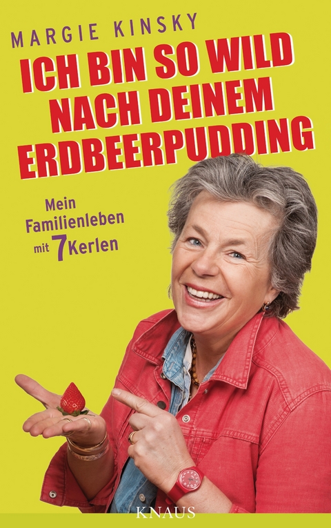 Ich bin so wild nach deinem Erdbeerpudding - Margie Kinsky