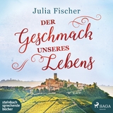 Der Geschmack unseres Lebens - Julia Fischer