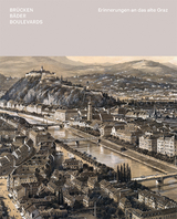 Brücken Bäder Boulevards – Erinnerungen an das alte Graz - Otto Hochreiter, Katharina Mraček-Gabalier, Annette Rainer