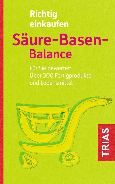 Richtig einkaufen S&auml;ure-Basen-Balance - Michael Worlitschek, Peter Mayr