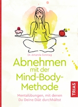 Abnehmen mit der Mind-Body-Methode - Amanda Sonntag