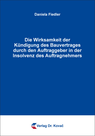 Die Wirksamkeit der Kündigung des Bauvertrages durch den Auftraggeber in der Insolvenz des Auftragnehmers