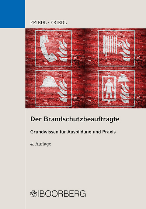 Der Brandschutzbeauftragte - Wolfgang J. Friedl, Anja K. Friedl