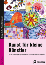 Kunst f&uuml;r kleine K&uuml;nstler - 3./4. Klasse - Angela Mrusek, Antonia Schmidt