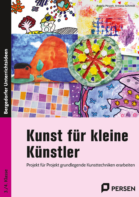 Kunst f&uuml;r kleine K&uuml;nstler - 3./4. Klasse - Angela Mrusek, Antonia Schmidt
