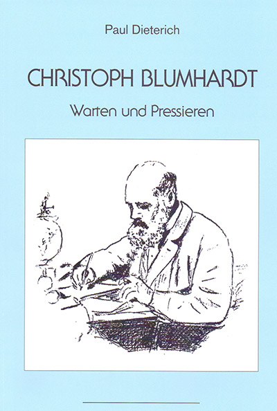 Christoph Blumhardt &ndash; Warten und Pressieren - Paul Dieterich