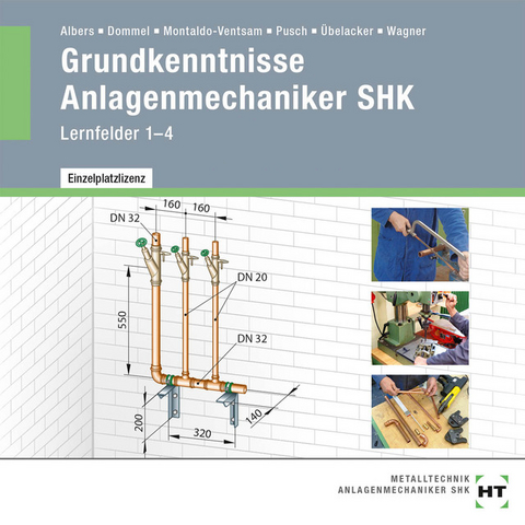 Grundkenntnisse Anlagenmechaniker SHK - Joachim Albers, Rainer Dommel, Henry Montaldo-Ventsam, Peter Pusch, Eugen &Uuml;belacker, Josef Wagner