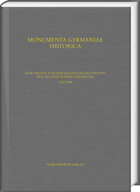 Dokumente zur Geschichte des Deutschen Reiches und seiner Verfassung 1362&ndash;1364