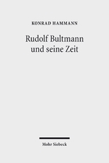 Rudolf Bultmann und seine Zeit - Konrad Hammann