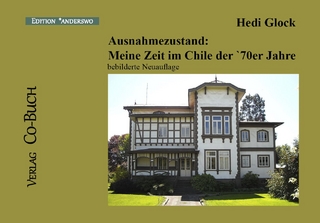 Ausnahmezustand: Meine Zeit im Chile der '70er Jahre