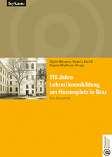 110 Jahre Lehrer/innenbildung am Hasnerplatz in Graz &ndash; Eine Festschrift - 
