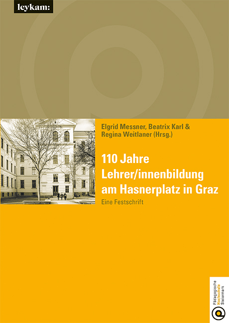 110 Jahre Lehrer/innenbildung am Hasnerplatz in Graz &ndash; Eine Festschrift - 