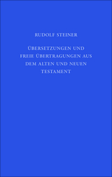 Übersetzungen und freie Übertragungen aus dem Alten und Neuen Testament - Steiner, Rudolf; Weise, Anne-Kathrin; Hoffmann, David Marc