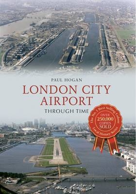 London City Airport Through Time