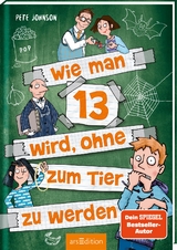 Wie man 13 wird, ohne zum Tier zu werden (Wie man 13 wird 2) - Pete Johnson