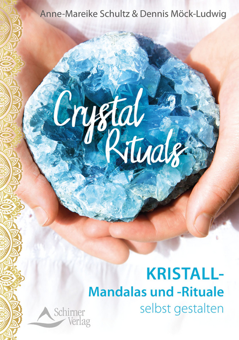 Crystal Rituals - Anne-Mareike Schultz, Dennis M&ouml;ck-Ludwig