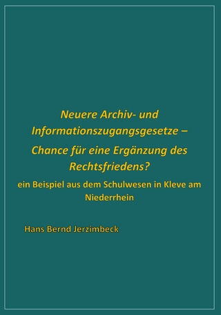 Neuere Archiv- und Informationszugangsgesetze - Chance für eine Ergänzung des Rechtsfriedens?
