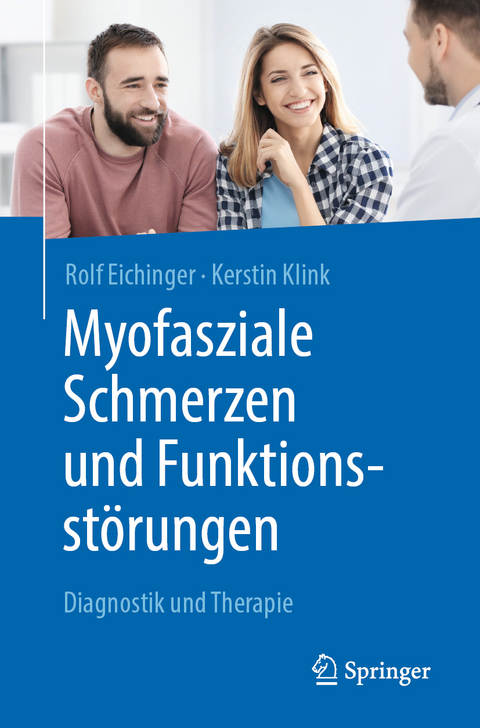 Myofasziale Schmerzen und Funktionsstörungen - Rolf Eichinger, Kerstin Klink