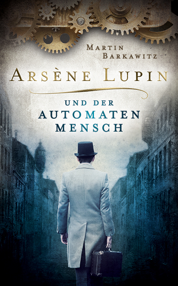 Ars&egrave;ne Lupin und der Automatenmensch - Martin Barkawitz