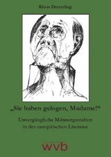 &bdquo;Sie haben gelogen, Madame!&ldquo; - Klaus Deterding