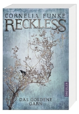 Reckless 3. Das goldene Garn - Cornelia Funke