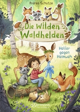Die wilden Waldhelden. Helfer gegen Heimweh - Andrea Sch&uuml;tze