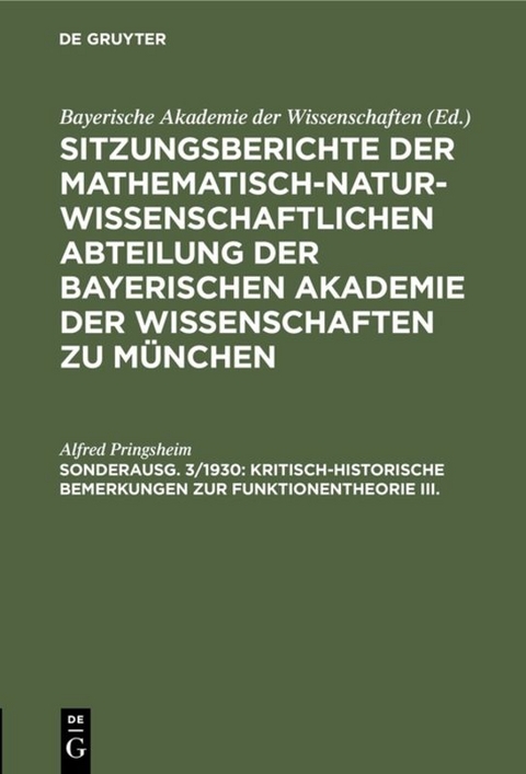 Sitzungsberichte der Mathematisch-Naturwissenschaftlichen Abteilung... / Kritisch-historische Bemerkungen zur Funktionentheorie III. - Alfred Pringsheim
