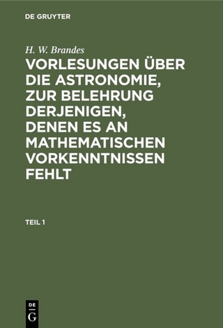Vorlesungen über die Astronomie, zur Belehrung derjenigen, denen es an mathematischen Vorkenntnissen fehlt. Teil 1