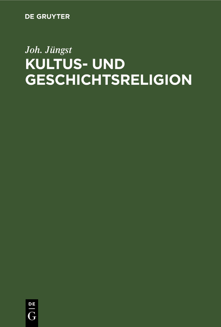 Kultus- und Geschichtsreligion - Joh. J&uuml;ngst