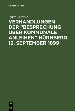 Verhandlungen der “Besprechung über kommunale Anleihen” Nürnberg, 12. September 1899
