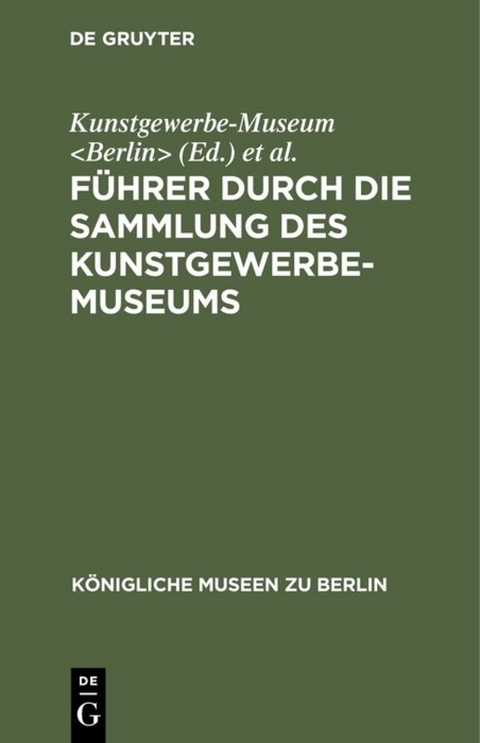 F&uuml;hrer durch die Sammlung des Kunstgewerbe-Museums