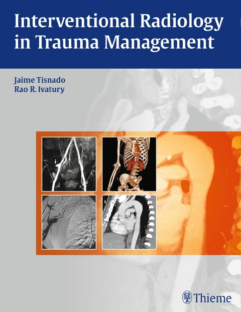 Interventional Radiology in Trauma Management -  Jaime Tisnado,  Rao R Ivatury