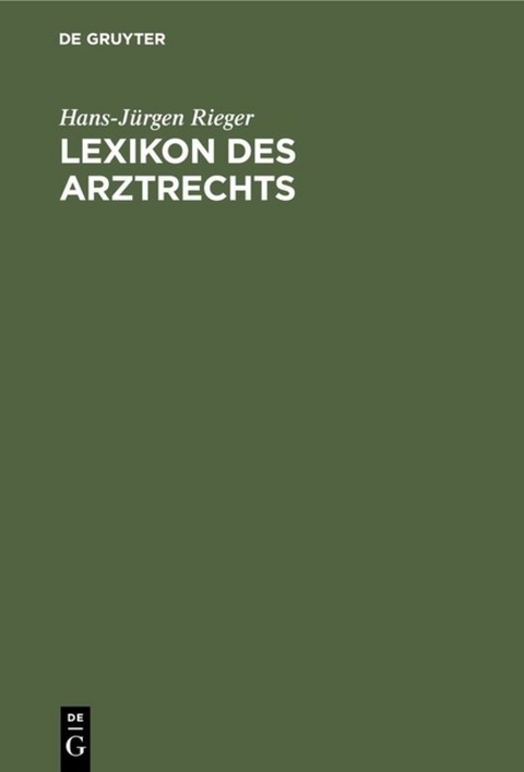 Lexikon des Arztrechts - Hans-J&uuml;rgen Rieger