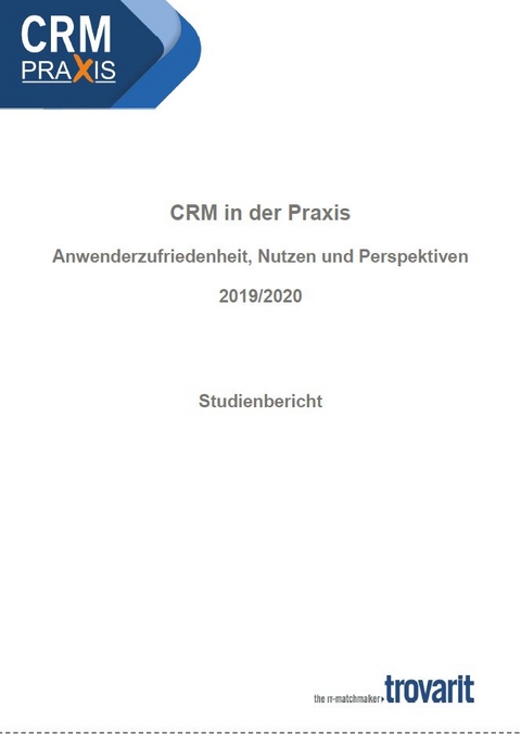 CRM in der Praxis - Anwenderzufriedenheit, Nutzen & Perspektiven 2019/2020 - Karsten Dr. Sontow, Ralf Klatt, Markus Kloppenburg