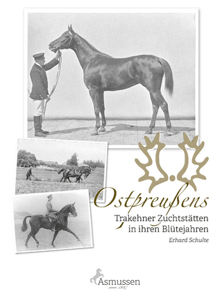 Ostpreußens Trakehner Zuchtstätten in ihren Blütejahren