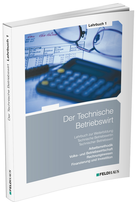 Der Technische Betriebswirt / Lehrbuch 1 - Elke Schmidt-Wessel, Jens K F Kampe, Gerhard Tolkmit