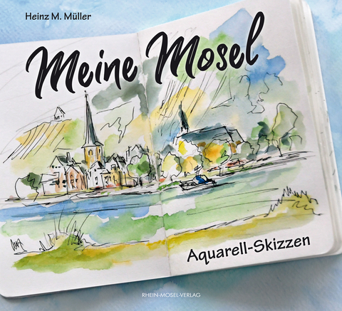 Meine Mosel - Heinz M. M&uuml;ller