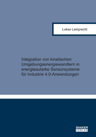 Integration von kinetischen Umgebungsenergiewandlern in energieautarke Sensorsysteme für Industrie 4.0-Anwendungen