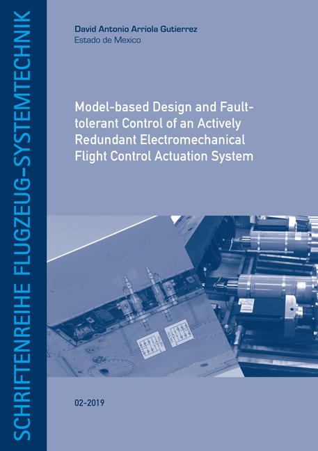 Model-based Design and Fault-tolerant Control of an Actively Redundant Electromechanical Flight Control Actuation System - David Antonio Arriola Gutierrez