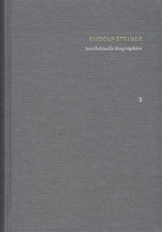 Rudolf Steiner: Schriften. Kritische Ausgabe / Band 3: Intellektuelle Biographien