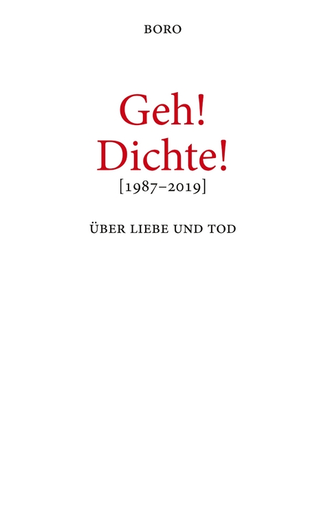 Geh! Dichte! - Boro Petric
