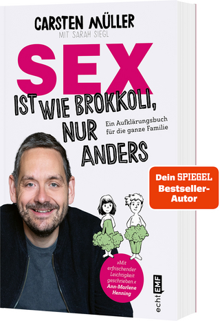 Sex ist wie Brokkoli, nur anders – Ein Aufklärungsbuch für die ganze Familie